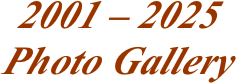 2001 – 2025 Photo Gallery